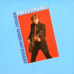 DAVE EDMUNDS REPEAT WHEN NECESSARY Виниловая пластинка DAVE EDMUNDS REPEAT WHEN NECESSARY Виниловая пластинка