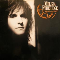 MELISSA ETHERIDGE BRAVE AND CRAZY Виниловая пластинка MELISSA ETHERIDGE BRAVE AND CRAZY Виниловая пластинка
