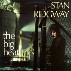 Stan Ridgway THE BIG HEAT Виниловая пластинка Stan Ridgway THE BIG HEAT Виниловая пластинка