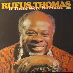 RUFUS THOMAS IF THERE WERE NO MUSIC Виниловая пластинка RUFUS THOMAS IF THERE WERE NO MUSIC Виниловая пластинка