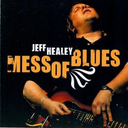 JEFF HEALEY Mess Of Blues Фирменный CD JEFF HEALEY Mess Of Blues Фирменный CD