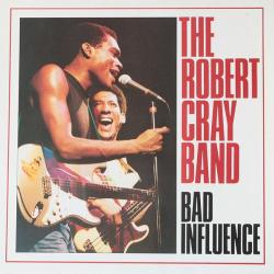 ROBERT CRAY BAND BAD INFLUENCE Виниловая пластинка ROBERT CRAY BAND BAD INFLUENCE Виниловая пластинка