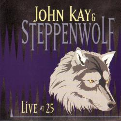 John Kay & Steppenwolf Live At 25 Фирменный CD John Kay & Steppenwolf Live At 25 Фирменный CD