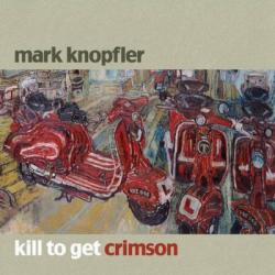 MARK KNOPFLER KILL TO GET CRIMSON Фирменный CD MARK KNOPFLER KILL TO GET CRIMSON Фирменный CD