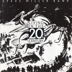 STEVE MILLER BAND Living In The 20th Century Фирменный CD STEVE MILLER BAND Living In The 20th Century Фирменный CD