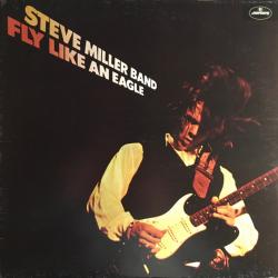 STEVE MILLER BAND Fly Like An Eagle Виниловая пластинка STEVE MILLER BAND Fly Like An Eagle Виниловая пластинка