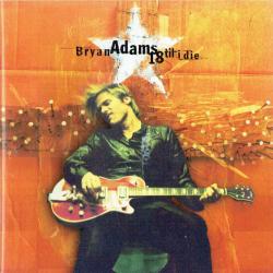 BRYAN ADAMS 18 TIL I DIE Фирменный CD BRYAN ADAMS 18 TIL I DIE Фирменный CD