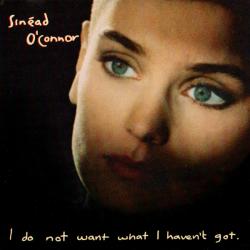 SINEAD O'CONNOR I Do Not Want What I Haven't Got Фирменный CD SINEAD O'CONNOR I Do Not Want What I Haven't Got Фирменный CD