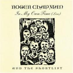 ROGER CHAPMAN AND THE SHORTLIST In My Own Time (Live) Фирменный CD ROGER CHAPMAN AND THE SHORTLIST In My Own Time (Live) Фирменный CD