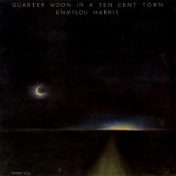 EMMYLOU HARRIS Quarter Moon In A Ten Cent Town Виниловая пластинка EMMYLOU HARRIS Quarter Moon In A Ten Cent Town Виниловая пластинка