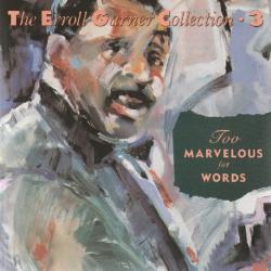 ERROLL GARNER Too Marvelous For Words Фирменный CD ERROLL GARNER Too Marvelous For Words Фирменный CD