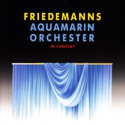 Friedemanns Aquamarin Orchester In Concert Фирменный CD Friedemanns Aquamarin Orchester In Concert Фирменный CD
