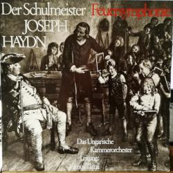DAS UNGARISCHE KAMMERORCHESTER Der Schulmeister Feuersymphonie /Joseph Haydn / Das Ungarische Kammerorchester Leitung: Vilmos Tátrai Виниловая пластинка DAS UNGARISCHE KAMMERORCHESTER Der Schulmeister Feuersymphonie /Joseph Haydn / Das Ungarische Kammerorchester Leitung: Vilmos Tátrai Виниловая пластинка