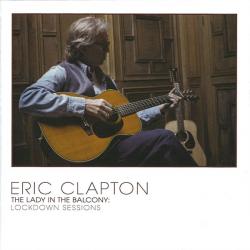 ERIC CLAPTON The Lady In The Balcony: Lockdown Sessions Фирменный CD ERIC CLAPTON The Lady In The Balcony: Lockdown Sessions Фирменный CD