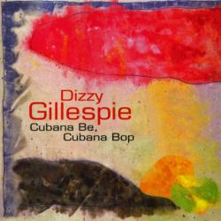 DIZZY GILLESPIE Cubana Be, Cubana Bop Фирменный CD DIZZY GILLESPIE Cubana Be, Cubana Bop Фирменный CD
