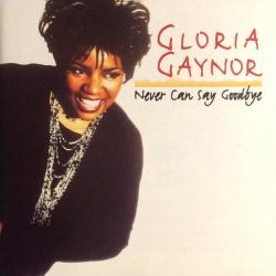 GLORIA GAYNOR NEVER CAN SAY GOODBYE Фирменный CD GLORIA GAYNOR NEVER CAN SAY GOODBYE Фирменный CD