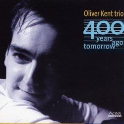 Oliver Kent Trio 400 Years Ago Tomorrow Фирменный CD Oliver Kent Trio 400 Years Ago Tomorrow Фирменный CD