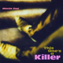 MAXIM RAD This One's A Killer Фирменный CD MAXIM RAD This One's A Killer Фирменный CD