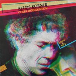 Alexis Korner With Colin Hodgkinson White & Blue Виниловая пластинка Alexis Korner With Colin Hodgkinson White & Blue Виниловая пластинка