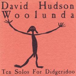 David Hudson Woolunda (Ten Solos For Didgeridoo) Фирменный CD David Hudson Woolunda (Ten Solos For Didgeridoo) Фирменный CD