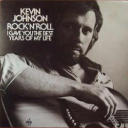 KEVIN JOHNSON Rock'N'Roll (I Gave You The Best Years Of My Life) Виниловая пластинка KEVIN JOHNSON Rock'N'Roll (I Gave You The Best Years Of My Life) Виниловая пластинка