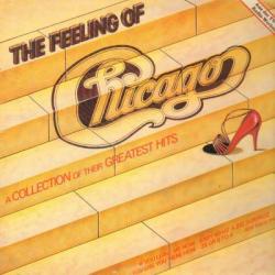 CHICAGO The Feeling Of (A Collection Of Their Greatest Hits) Виниловая пластинка CHICAGO The Feeling Of (A Collection Of Their Greatest Hits) Виниловая пластинка