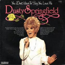 Dusty Springfield YOU DON'T HAVE TO SAY YOU LOVE ME Виниловая пластинка Dusty Springfield YOU DON'T HAVE TO SAY YOU LOVE ME Виниловая пластинка