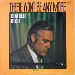 CHARLIE RICH THERE WON'T BE ANYMORE Виниловая пластинка CHARLIE RICH THERE WON'T BE ANYMORE Виниловая пластинка
