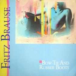 FRITZ BRAUSE BOW-TIE AND RUBBER BOOTS Виниловая пластинка FRITZ BRAUSE BOW-TIE AND RUBBER BOOTS Виниловая пластинка