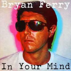 BRYAN FERRY IN YOUR MIND Виниловая пластинка BRYAN FERRY IN YOUR MIND Виниловая пластинка