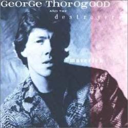GEORGE THOROGOOD & THE DESTROYERS MAVERICK Фирменный CD GEORGE THOROGOOD & THE DESTROYERS MAVERICK Фирменный CD