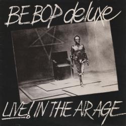 BE-BOP DELUXE LIVE! IN THE AIR AGE Виниловая пластинка BE-BOP DELUXE LIVE! IN THE AIR AGE Виниловая пластинка