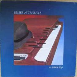 BLUES'N'TROUBLE NO MINOR KEYS Виниловая пластинка BLUES'N'TROUBLE NO MINOR KEYS Виниловая пластинка