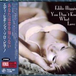 EDDIE HIGGINS YOU DON'T KNOW WHAT LOVE IS Фирменный CD EDDIE HIGGINS YOU DON'T KNOW WHAT LOVE IS Фирменный CD