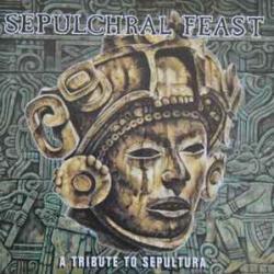 SEPULCHRAL FEAST A TRIBUTE TO SEPULTURA Фирменный CD SEPULCHRAL FEAST A TRIBUTE TO SEPULTURA Фирменный CD