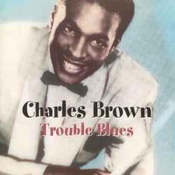 CHARLES BROWN TROUBLE BLUES Фирменный CD CHARLES BROWN TROUBLE BLUES Фирменный CD