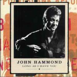 JOHN HAMMOND LONG AS I HAVE YOU Фирменный CD JOHN HAMMOND LONG AS I HAVE YOU Фирменный CD