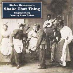 STEFAN GROSSMAN SHAKE THAT THING Фирменный CD STEFAN GROSSMAN SHAKE THAT THING Фирменный CD