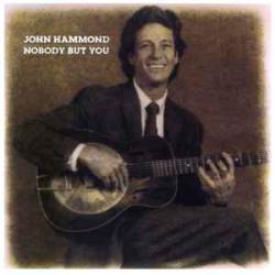 JOHN HAMMOND NOBODY BUT YOU Фирменный CD JOHN HAMMOND NOBODY BUT YOU Фирменный CD