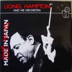 LIONEL HAMPTON AND HIS ORCHESTRA MADE IN JAPAN Виниловая пластинка LIONEL HAMPTON AND HIS ORCHESTRA MADE IN JAPAN Виниловая пластинка