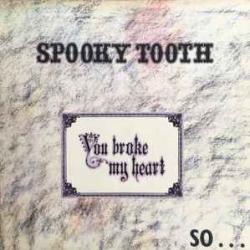 SPOOKY TOOTH YOU BROKE MY HEART SO I BUSTED YOUR JAW Виниловая пластинка SPOOKY TOOTH YOU BROKE MY HEART SO I BUSTED YOUR JAW Виниловая пластинка
