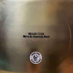 GRAND FUNK RAILROAD WE'RE AN AMERICAN BAND Виниловая пластинка GRAND FUNK RAILROAD WE'RE AN AMERICAN BAND Виниловая пластинка