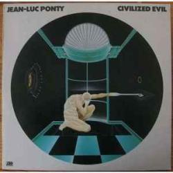 JEAN-LUC PONTY CIVILIZED EVIL Виниловая пластинка JEAN-LUC PONTY CIVILIZED EVIL Виниловая пластинка