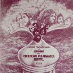 JERONIMO AND CREEDENCE CLEARWATER REVIVAL SPIRIT ORGASZMUS Виниловая пластинка JERONIMO AND CREEDENCE CLEARWATER REVIVAL SPIRIT ORGASZMUS Виниловая пластинка