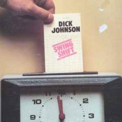DICK JOHNSON SWING SHIFT Виниловая пластинка DICK JOHNSON SWING SHIFT Виниловая пластинка