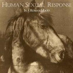 Human Sexual Response In A Roman Mood Виниловая пластинка Human Sexual Response In A Roman Mood Виниловая пластинка