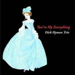 DICK HYMAN TRIO YOU'RE MY EVERYTHING Фирменный CD DICK HYMAN TRIO YOU'RE MY EVERYTHING Фирменный CD