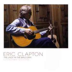 ERIC CLAPTON The Lady In The Balcony: Lockdown Sessions Виниловая пластинка ERIC CLAPTON The Lady In The Balcony: Lockdown Sessions Виниловая пластинка