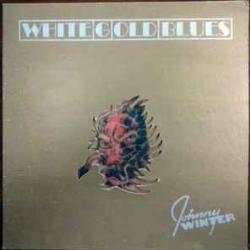 JOHNNY WINTER White Gold Blues Виниловая пластинка JOHNNY WINTER White Gold Blues Виниловая пластинка