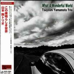 TSUYOSHI YAMAMOTO TRIO WHAT A WONDERFUL WORLD Фирменный CD TSUYOSHI YAMAMOTO TRIO WHAT A WONDERFUL WORLD Фирменный CD